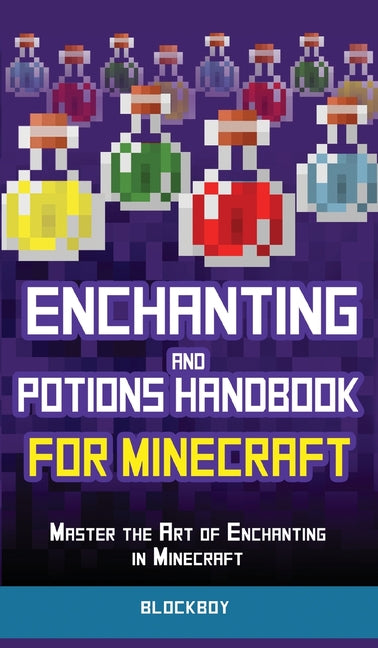 Book cover for Enchanting and Potions Handbook for Minecraft: Master the Art of Enchanting in Minecraft (Unofficial)