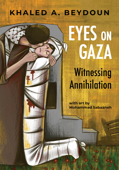 Book cover for Eyes on Gaza: Witnessing Annihilation