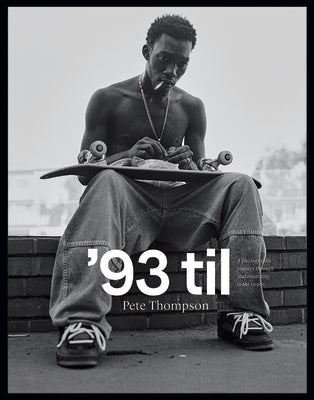 Book cover for '93 Til: A Photographic Journey Through Skateboarding in the 1990s