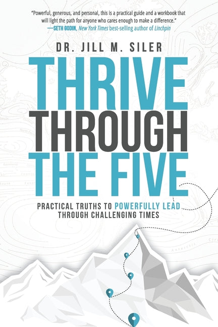 Book cover for Thrive Through the Five: Practical Truths to Powerfully Lead through Challenging Times