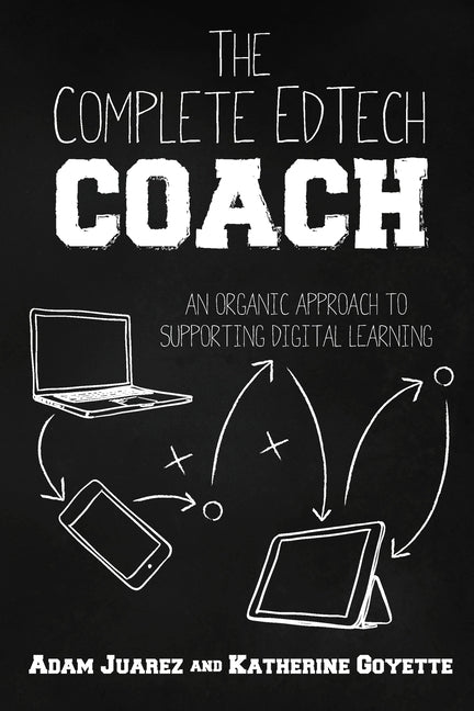 Book cover for Complete EdTech Coach: An Organic Approach to Supporting Digital Learning