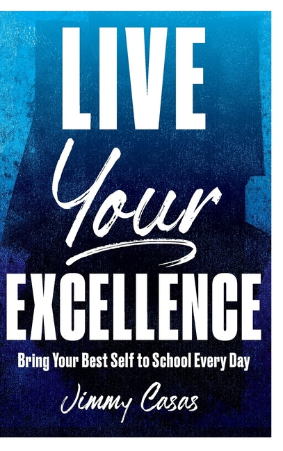 Book cover for Live Your Excellence: Bring Your Best Self to School Every Day