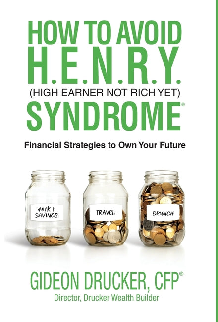 Book cover for How to Avoid H. E. N. R. Y. Syndrome (High Earner Not Rich Yet): Financial Strategies to Own Your Future