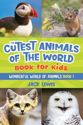 Book cover for The Cutest Animals of the World Book for Kids: Stunning photos and fun facts about the most adorable animals on the planet!