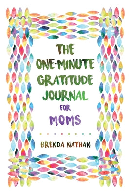 Book cover for The One-Minute Gratitude Journal for Moms: Simple Journal to Increase Gratitude and Happiness