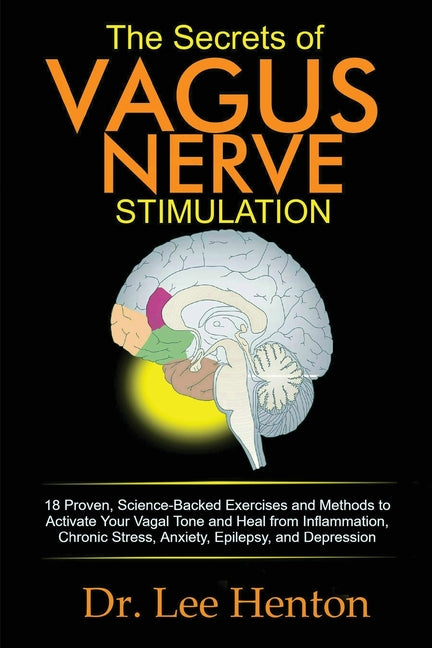 Book cover for Secrets of Vagus Nerve Stimulation: 18 Proven, Science-Backed Exercises and Methods to Activate Your Vagal Tone and Heal from Inflammation, Chronic St