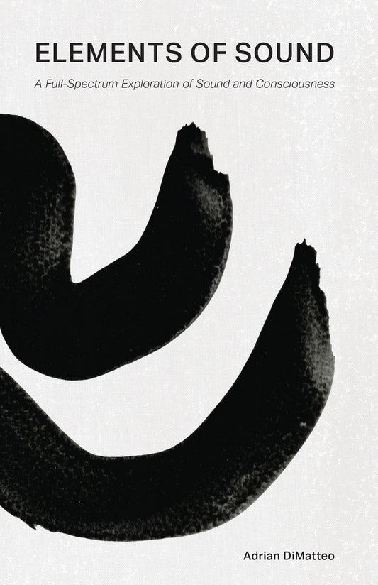 Book cover for Elements of Sound: A Full-Spectrum Exploration of Sound and Consciousness