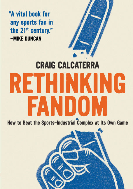 Book cover for Rethinking Fandom: How to Beat the Sports-Industrial Complex at Its Own Game