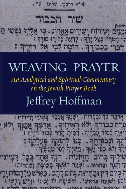 Book cover for Weaving Prayer: An Analytical and Spiritual Commentary on the Jewish Prayer Book