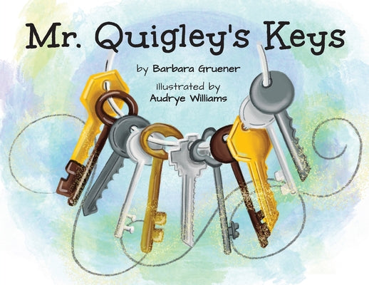 Book cover for Mr. Quigley's Keys (Mom's Choice Award Winner)