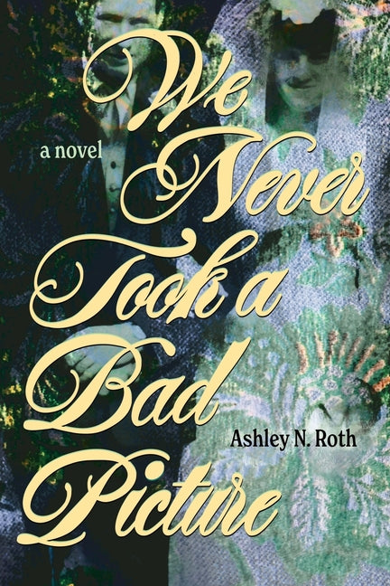 Book cover for We Never Took a Bad Picture