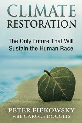 Book cover for Climate Restoration: The Only Future That Will Sustain the Human Race
