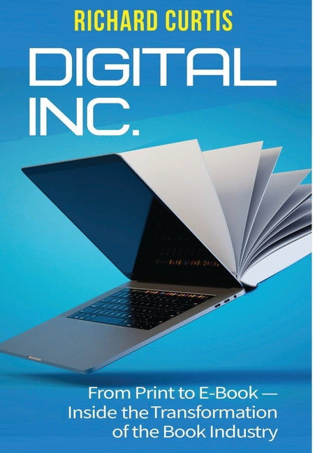 Book cover for Digital Inc.: From Print to E-Book-Inside the Transformation of the Book Industry