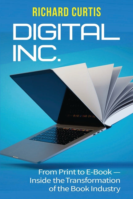 Book cover for Digital Inc.: From Print to E-Book-Inside the Transformation of the Book Industry