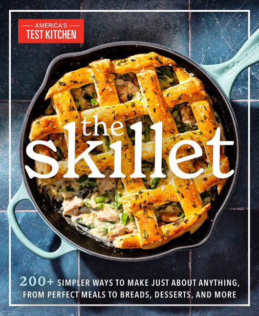 Book cover for Skillet: 200+ Simpler Ways to Make Just about Anything, from Perfect Meals to Breads, Desserts, and More