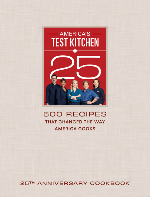 Book cover for America's Test Kitchen 25th Anniversary Cookbook: 500 Recipes That Changed the Way America Cooks