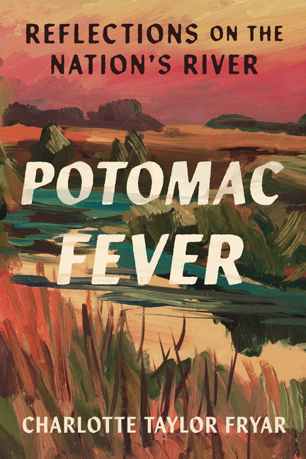 Book cover for Potomac Fever: Reflections on the Nation's River