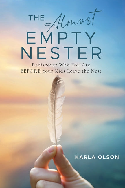 Book cover for Almost Empty Nester: Rediscover Who You Are BEFORE Your Kids Leave the Nest