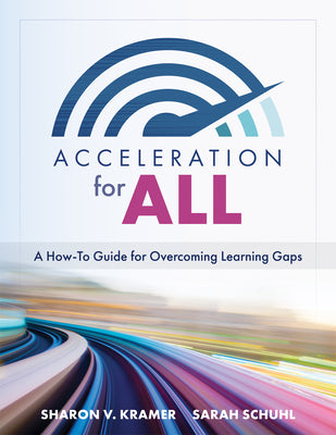 Book cover for Acceleration for All: A How-To Guide for Overcoming Learning Gaps (Educational Strategies for How to Close Learning Gaps Through Accelerated