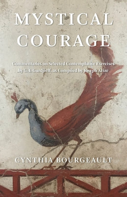 Book cover for Mystical Courage: Commentaries on Selected Contemplative Exercises by G.I. Gurdjieff, as Compiled by Joseph Azize
