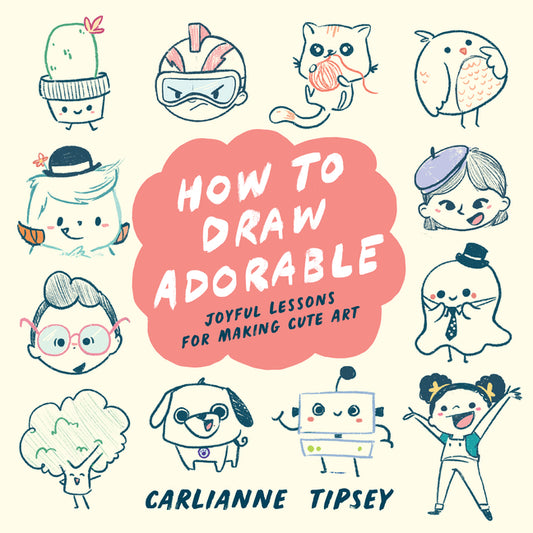Book cover for How to Draw Adorable: Joyful Lessons for Making Cute Art