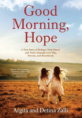 Book cover for Good Morning, Hope: A True Story of Refugee Twin Sisters and Their Triumph over War, Poverty, and Heartbreak
