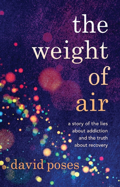 Book cover for Weight of Air: A Story of the Lies about Addiction and the Truth about Recovery
