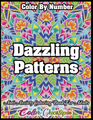 Book cover for Color by Number Dazzling Patterns - Anti Anxiety Coloring Book for Adults: For Relaxation and Meditation