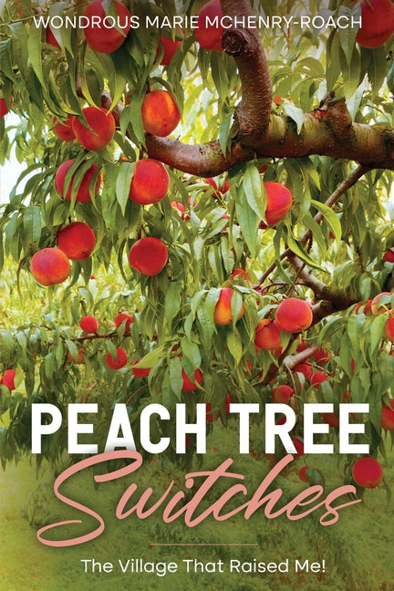 Book cover for Peachtree Switches: The Village That Raised Me!