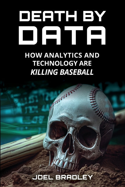 Book cover for Death by Data: How Analytics and Technology Are Killing Baseball