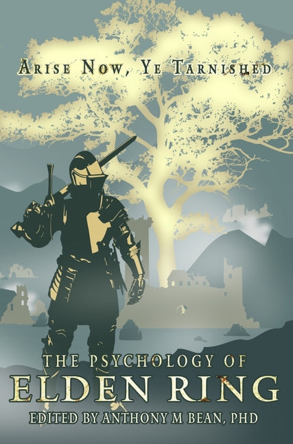 Book cover for Psychology of Elden Ring: Arise Now, Ye Tarnished