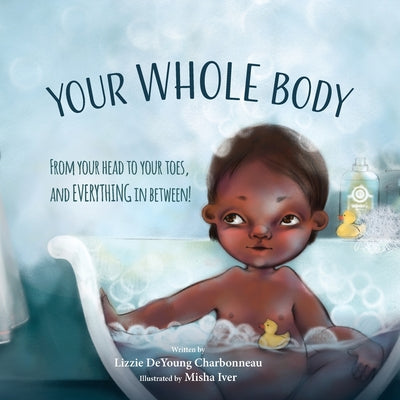 Book cover for Your Whole Body: From Your Head to Your Toes, and Everything in Between!