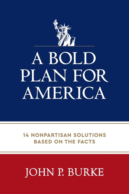 Book cover for Bold Plan for America: 14 Nonpartisan Solutions Based on the Facts