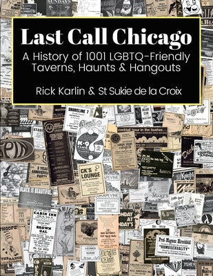 Book cover for Last Call Chicago: A History of 1001 LGBTQ-Friendly Taverns, Haunts & Hangouts