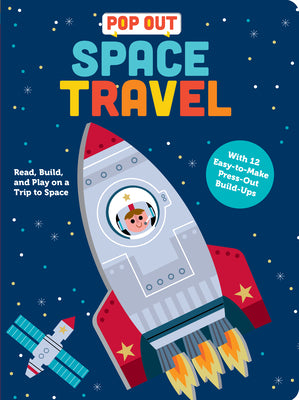 Book cover for Pop Out Space Travel: Read, Build, and Play on a Trip to Space. an Interactive Board Book about Outer Space