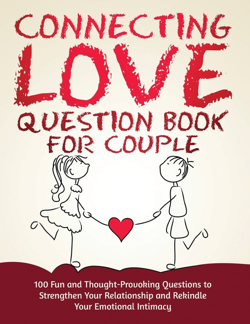 Book cover for Connecting Love Question Book for Couple: 100 Fun and Thought-Provoking Questions to Strengthen Your Relationship and Rekindle Your Emotional Intimacy