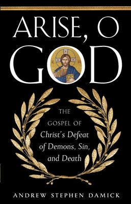 Book cover for Arise, O God: The Gospel of Christ's Defeat of Demons, Sin, and Death