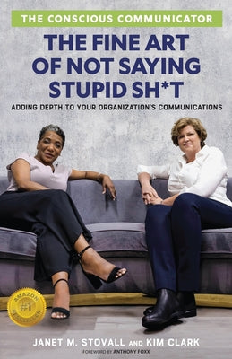 Book cover for The Conscious Communicator: The Fine Art of Not Saying Stupid Sh*t