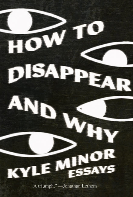 Book cover for How to Disappear and Why: Essays