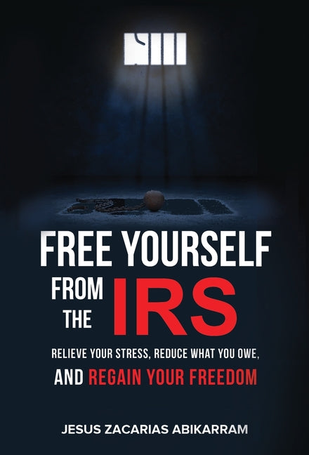 Book cover for Free Yourself from the IRS: Relieve Your Stress, Reduce What You Owe, and Regain Your Freedom