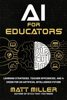 Book cover for AI for Educators: Learning Strategies, Teacher Efficiencies, and a Vision for an Artificial Intelligence Future