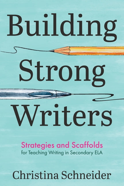 Book cover for Building Strong Writers: Strategies and Scaffolds for Teaching Writing in Secondary ELA