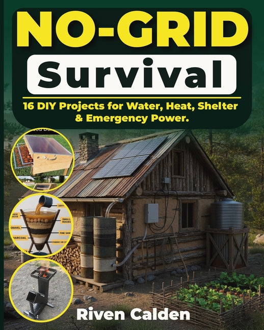 Book cover for No-grid Survival: 16 DIY Projects for Water, Heat, Shelter, & Emergency Power.