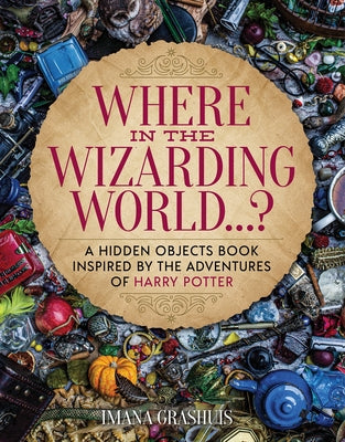 Book cover for Where in the Wizarding World...?: A Hidden Objects Picture Book Inspired by the Adventures of Harry Potter