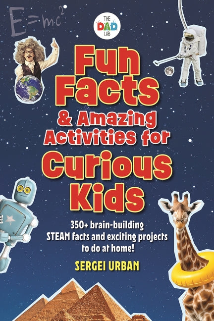 Book cover for Fun Facts & Amazing Activities for Curious Kids (Thedadlab): Includes 300+ Brain-Building Steam Facts and 8 Exciting Projects