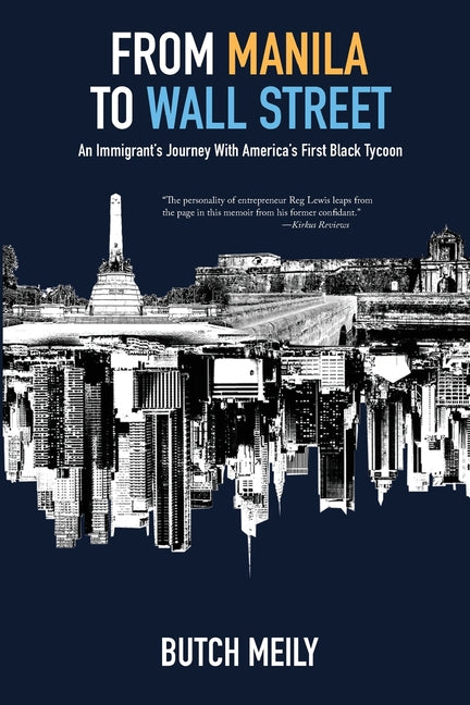 Book cover for From Manila to Wall Street: An Immigrant's Journey With America's First Black Tycoon