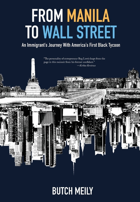 Book cover for From Manila to Wall Street: An Immigrant's Journey With America's First Black Tycoon
