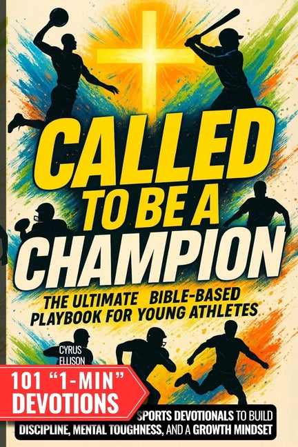 Book cover for Called to Be a Champion: The Ultimate Bible-Based Playbook for Young Athletes. 101 One-Minute Christian Sports Devotionals to Build Discipline, Mental