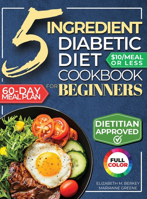 Book cover for 5 Ingredient Diabetic Diet Cookbook for Beginners: How to Stabilize Blood Sugar in Just 30 Minutes a Day - 60 Days of Simple, Delicious Type 2 Diabete