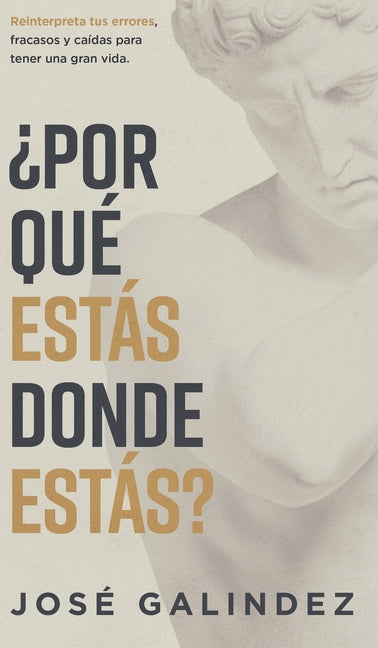 Book cover for ¿Por qué estás donde estás?: Reinterpreta tus errores, fracasos y caídas para tener una mejor vida.